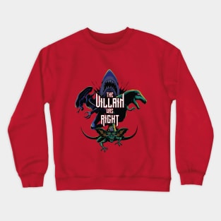 Creature Villain Was Right Crewneck Sweatshirt